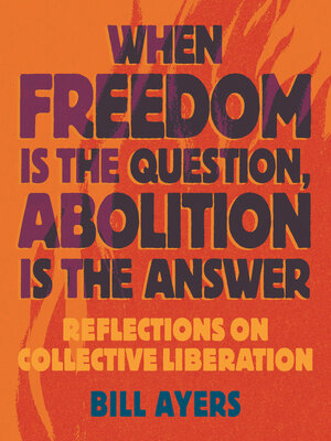 When Freedom Is the Question, Abolition Is the Answer - Audiobook